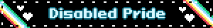 a black pixel art blinkie with a flashing white border. there are stripes in each corner that are the colors of the disabled pride flag, and white hearts next to them. the center text is blue and reads 'Disabled Pride'